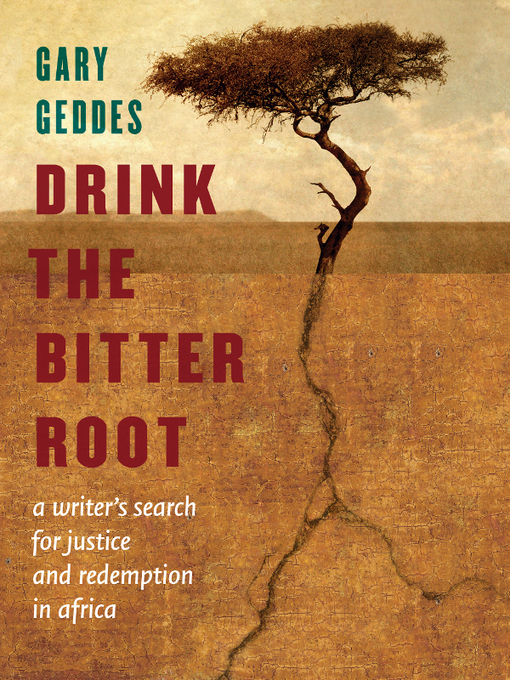 Title details for Drink the Bitter Root by Gary Geddes - Available